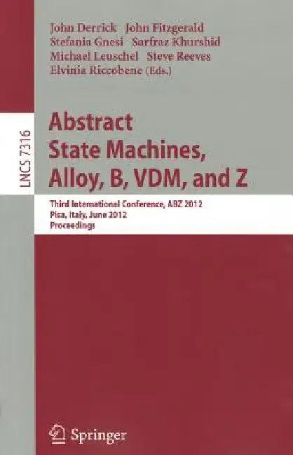 Abstract State Machines, Alloy, B, VDM, and Z (English, John Derrick | John Fitzgerald | Stefania Gnesi)
