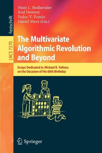 The Multivariate Algorithmic Revolution and Beyond (English, Hans L. Bodlaender | Rodney Downey | Fedor V. Fomin)