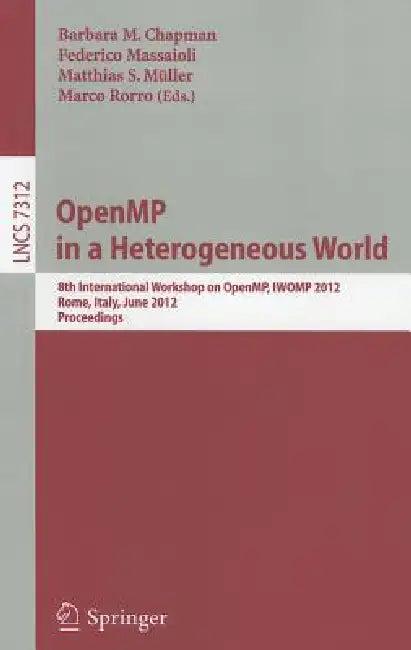 OpenMP in a Heterogeneous World (English, Barbara Chapman | Federico Massaioli | Matthias S. Müller)