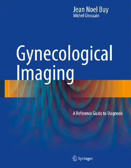 Gynecological Imaging (English, Jean Noel Buy | Michel Ghossain)