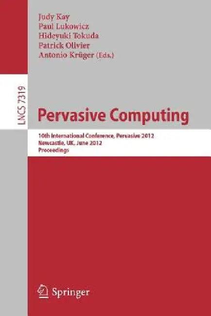 Pervasive Computing (English, Judy Kay | Paul Lukowicz | Hideyuki Tokuda)