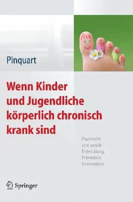 Wenn Kinder Und Jugendliche Körperlich Chronisch Krank Sind (English, Martin Pinquart)