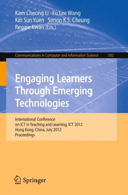 Engaging Learners Through Emerging Technologies (English, Kam Cheong Li | Fu Lee Wang | Kin Sun Yuen)
