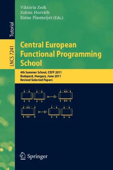 Central European Functional Programming School (English, Viktória Zsók | Zoltán Horváth | Rinus Plasmeijer)