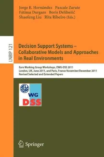 Decision Support Systems - Collaborative Models and Approaches in Real Environments (English, Hernandez Jorge | Pascale Zarate | Fatima Dargam)