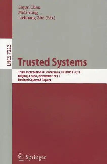 Trusted Systems (English, Liqun Chen | Moti Yung | Liehuang Zhu)