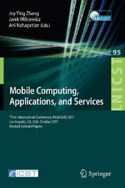 Mobile Computing, Applications, and Services (English, Joy Zhang | Jarek Wilkiewicz | Ani Nahapetian)
