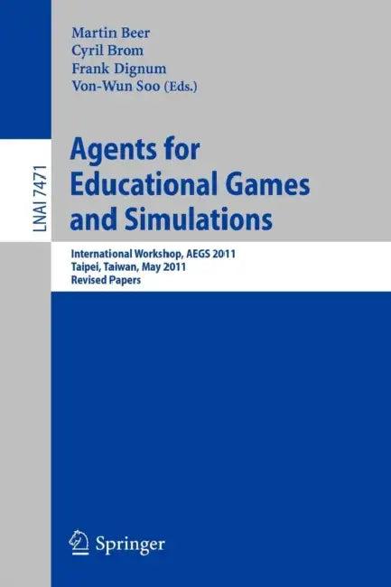 Agents for Educational Games and Simulations (English, Martin Beer | Cyril Brom | Frank Dignum)