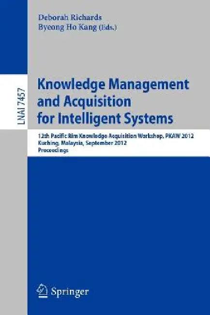 Knowledge Management and Acquisition for Intelligent Systems (English, Deborah Richards | Byeong Ho Kang)