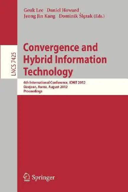 Convergence and Hybrid Information Technology (English, Geuk Lee | Daniel Howard | Jeong Jin Kang)