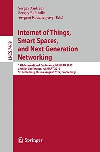 Internet of Things, Smart Spaces, and Next Generation Networking (English, Sergey Andreev | Sergey Balandin | Yevgeni Koucheryavy)