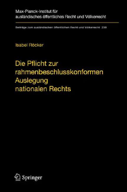 Die Pflicht Zur Rahmenbeschlusskonformen Auslegung Nationalen Rechts (English, Isabel Röcker)