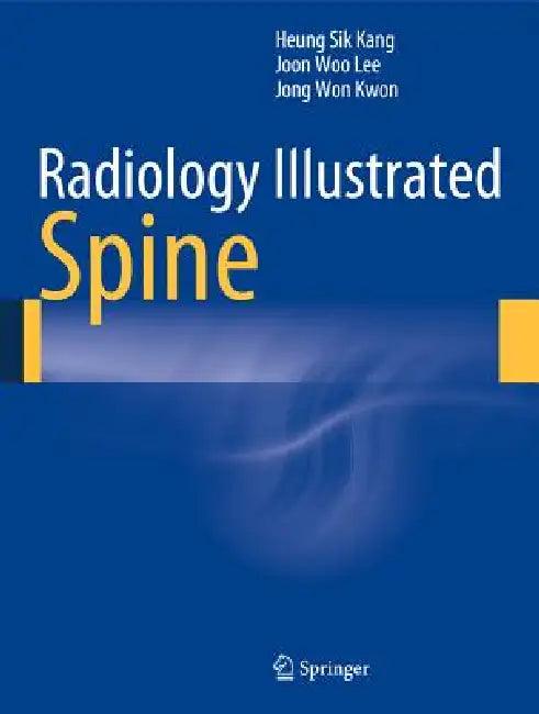 Radiology Illustrated (English, Heung Sik Kang | Joon Woo Lee | Jong Won Kwon)