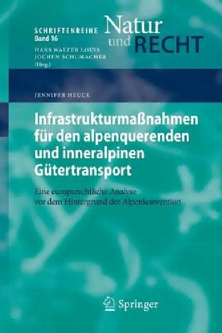 Infrastrukturmaßnahmen Für Den Alpenquerenden Und Inneralpinen Gütertransport (English, Jennifer Heuck)