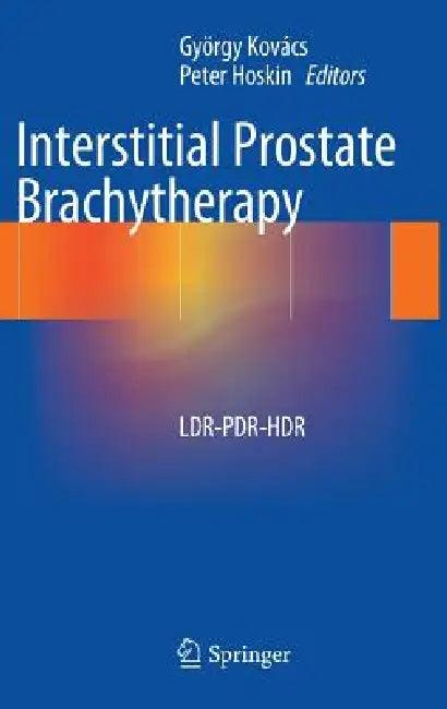 Interstitial Prostate Brachytherapy (English, György Kovács | Peter Hoskin)