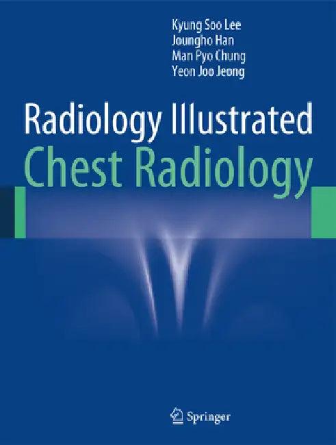 Radiology Illustrated (English, Kyung Soo Lee | Joungho Han | Man Pyo Chung)