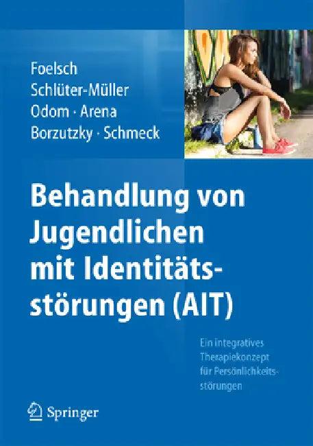 Behandlung Von Jugendlichen Mit Identitätsstörungen (Ait) (English, Pamela a. Foelsch | Susanne Schlüter-Müller | Anna E. Odom)