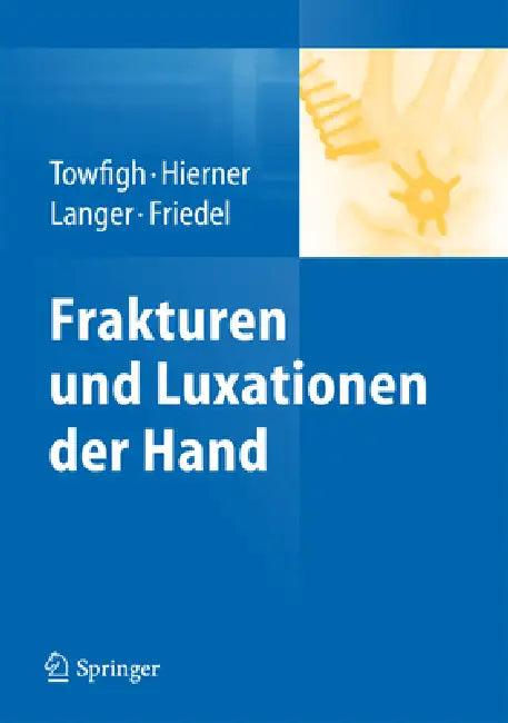 Frakturen Und Luxationen Der Hand (English, Hossein Towfigh | Robert Hierner | Martin Langer)