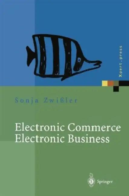 Electronic Commerce Electronic Business (English, Sonja Zwißler | Andreas Uremovic)