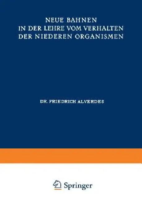 Neue Bahnen in Der Lehre Vom Verhalten Der Niederen Organismen (English, Friedrich Alverdes | Max Planck)