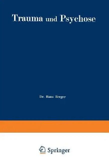 Trauma Und Psychose Mit Besonderer Berücksichtigung Der Unfallbegutachtung (English, Hans Berger)