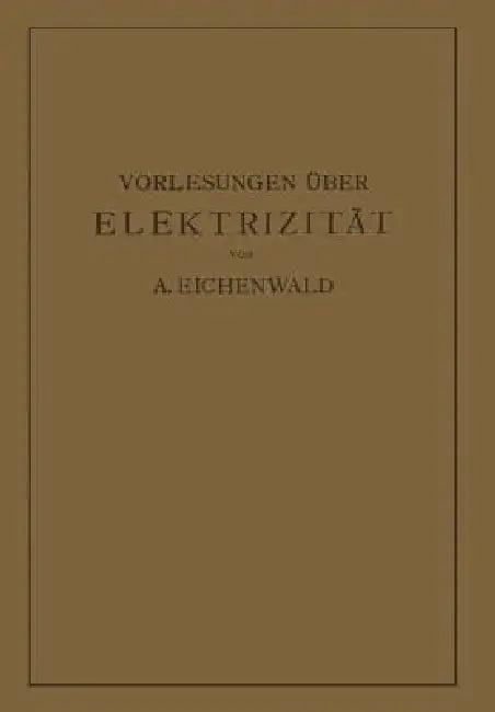 Vorlesungen Über Elektrizität (English, A. Eichenwald)
