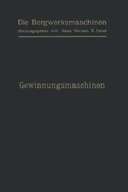 Gewinnungsmaschinen (English, Arthur Gerke | Leo Herwegen | Otto Pütz)