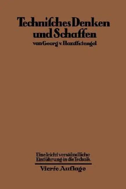 Technisches Denken Und Schaffen (English, Georg Von Hanffstengel)