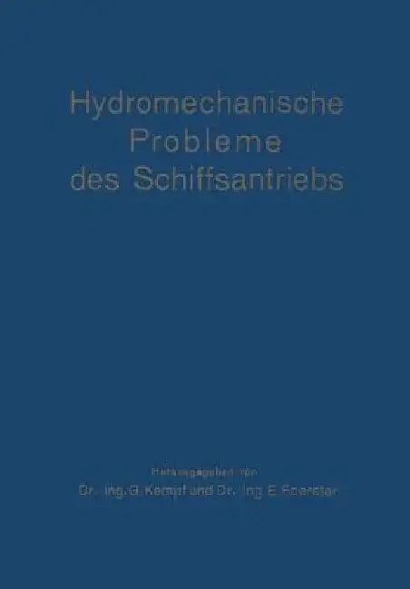 Hydromechanische Probleme Des Schiffsantriebs (English, G. Kempf | E. Foerster)