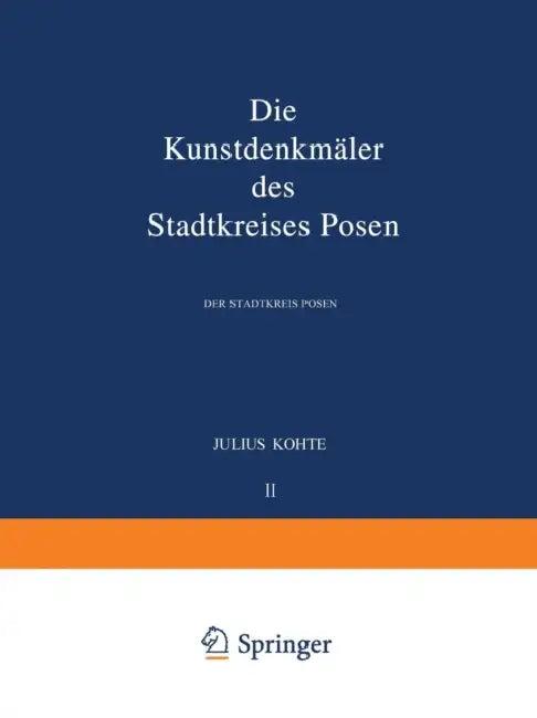 Die Kunstdenkmäler Des Stadtkreises Posen (English, Julius Kohte)