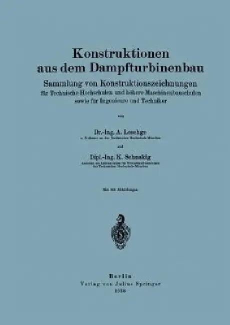 Konstruktionen Aus Dem Dampfturbinenbau (English, A. Loschge | K. Schnakig | Julius Bauer)