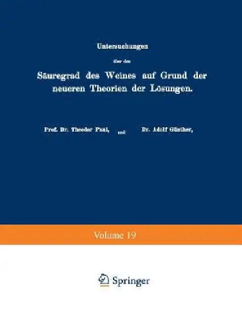 Untersuchungen Über Den Säuregrad Des Weines Auf Grund Der Neueren Theorien Der Lösungen (English, Theodor Paul | Adolf Günther | Robert Otzen)
