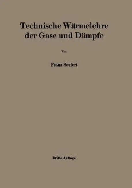 Technische Wärmelehre Der Gase Und Dämpfe (English, Franz Seufert)