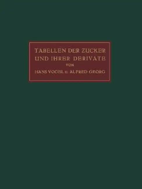 Tabellen Der Zucker Und Ihrer Derivate (English, Hans Vogel | Alfred Georg)