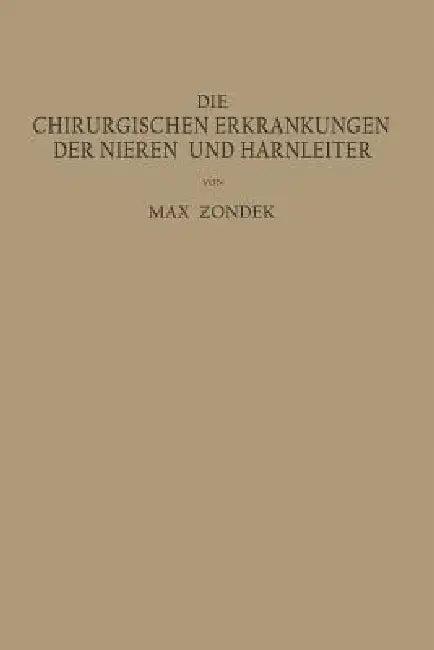 Die Chirurgischen Erkrankungen Der Nieren Und Harnleiter (English, Max Zondek)