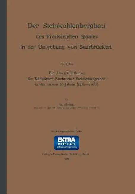 Die Absatzverhältnisse Der Königlichen Saarbrücker Steinkohlengruben in Den Letzten 20 Jahren (1884- (English, R. Zörner)