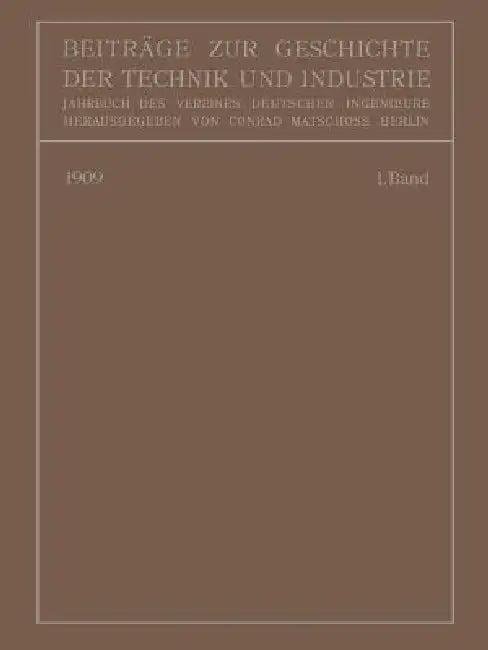 Beiträge Zur Geschichte Der Technik Und Industrie (English, Conrad Matschoss)