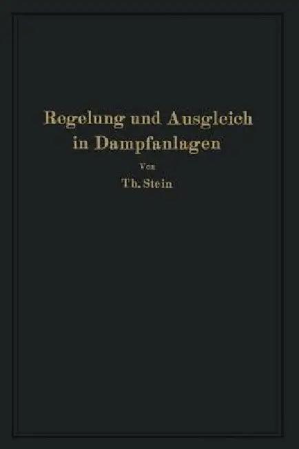 Regelung Und Ausgleich in Dampfanlagen (English, Th Stein)