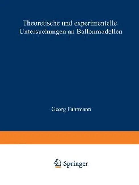 Theoretische Und Experimentelle Untersuchungen an Ballonmodellen (English, Georg Fuhrmann)