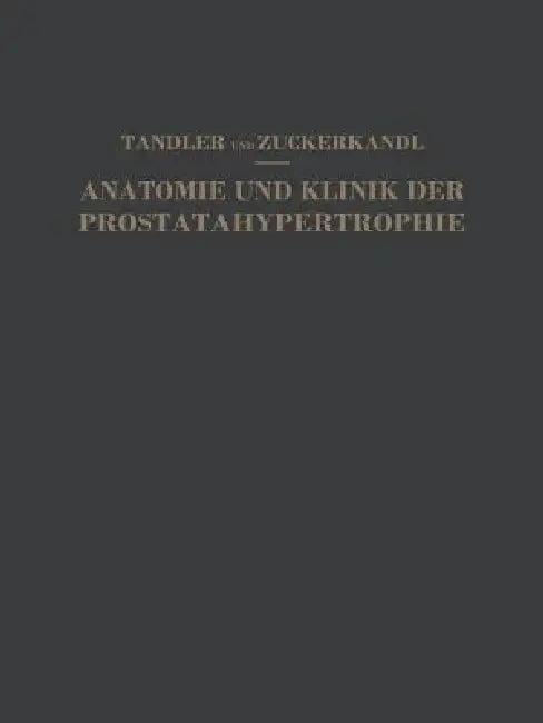 Studien Zur Anatomie Und Klinik Der Prostatahypertrophie (English, Julius Tandler | Otto Zuckerkandl)