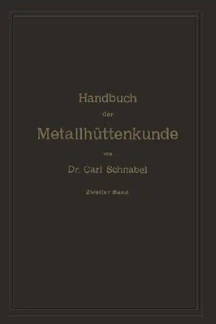 Handbuch Der Metallhüttenkunde (English, Carl Schnabel)