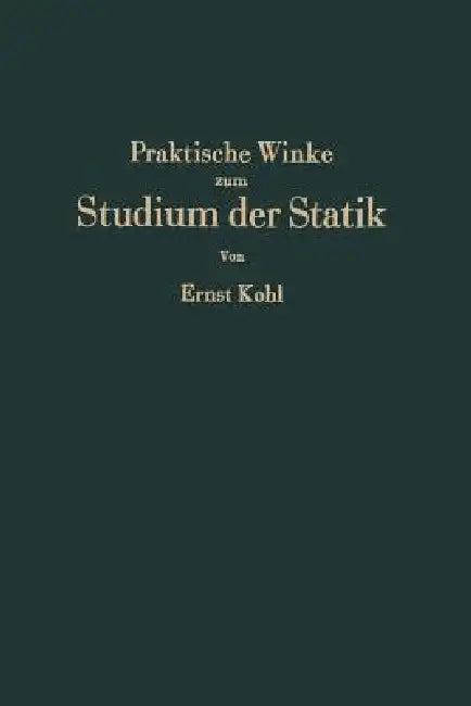 Praktische Winke Zum Studium Der Statik (English, Ernst Kohl)