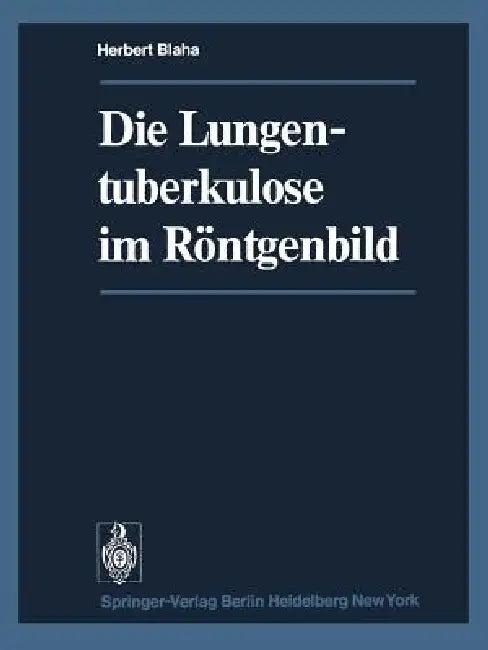 Die Lungentuberkulose Im Röntgenbild (English, H. Blaha)