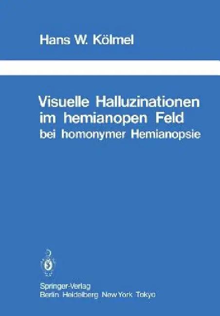 Visuelle Halluzinationen Im Hemianopen Feld Bei Homonymer Hemianopsie (English, H. W. Kölmel | M. Critchley)