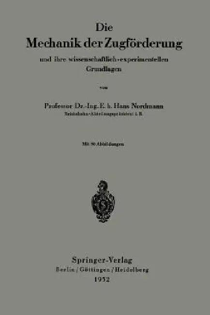 Die Mechanik Der Zugförderung Und Ihre Wissenschaftlich-Experimentellen Grundlagen (English, Hans Normann)