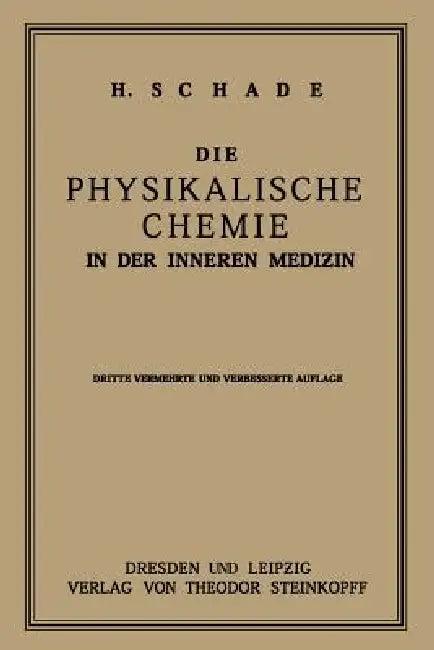 Die Physikalische Chemie in Der Inneren Medizin (English, Heinrich Schade)