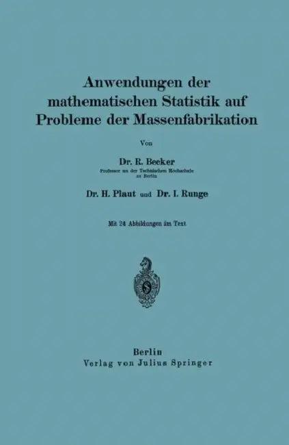 Anwendungen Der Mathematischen Statistik Auf Probleme Der Massenfabrikation (English, Richard Becker | H. Plaut | I. Runge)