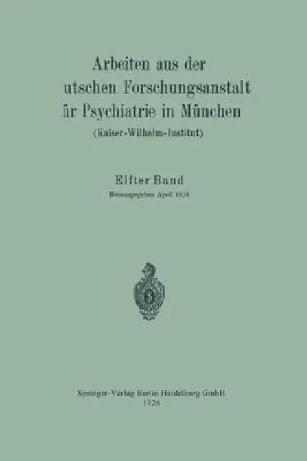 Arbeiten Aus Der Deutschen Forschungsanstalt Für Psychiatrie in München (Kaiser-Wilhelm-Institut) (English, Deutsche Forschungsanstalt Für Psychiatr)