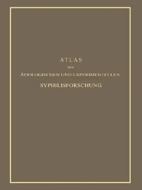 Atlas Der Ätiologischen Und Experimentellen Syphilisforschung (English, Erich Hoffmann)