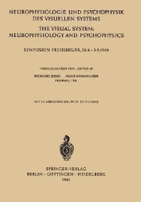 Neurophysiologie Und Psychophysik Des Visuellen Systems / The Visual System (English, Richard Jung | Franz Kornhuber)